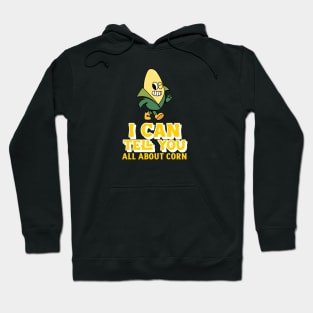 It's Corn, I can tell you all about it Hoodie